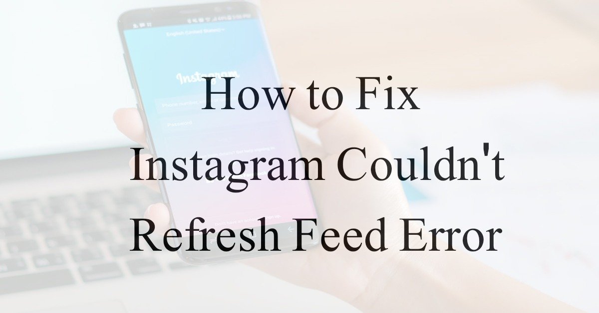 How to Fix Instagram Couldn't Refresh Feed Error