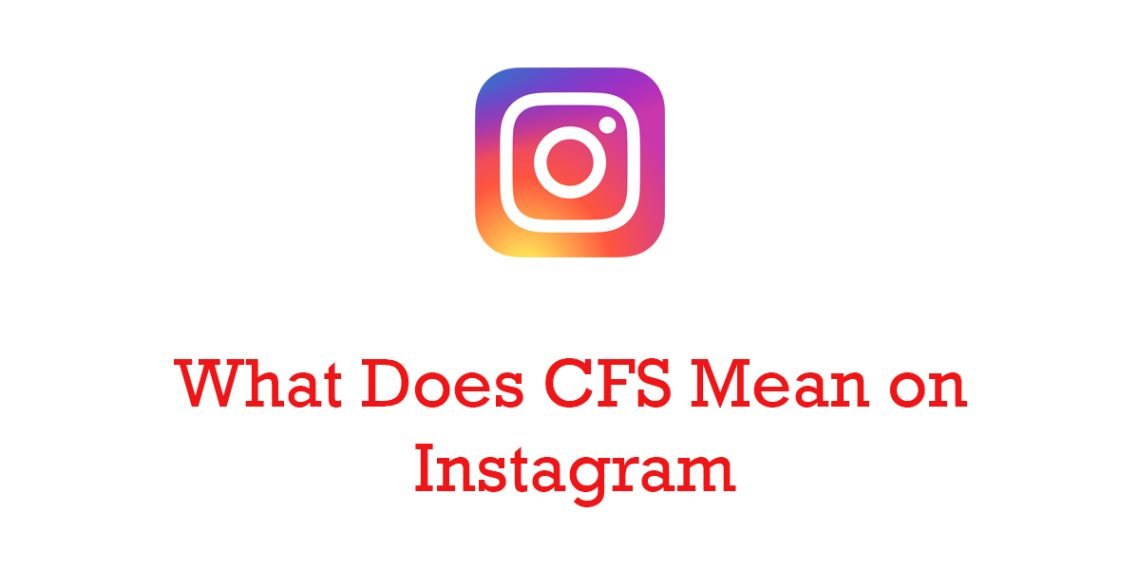 what-does-cfs-mean-on-instagram-aik-pakistani